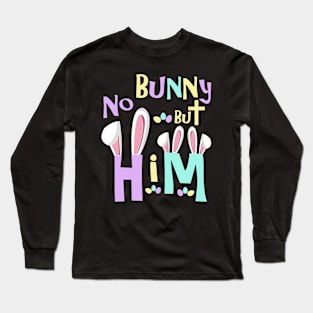 Easter Shirts Kids- No Bunny But Him Long Sleeve T-Shirt